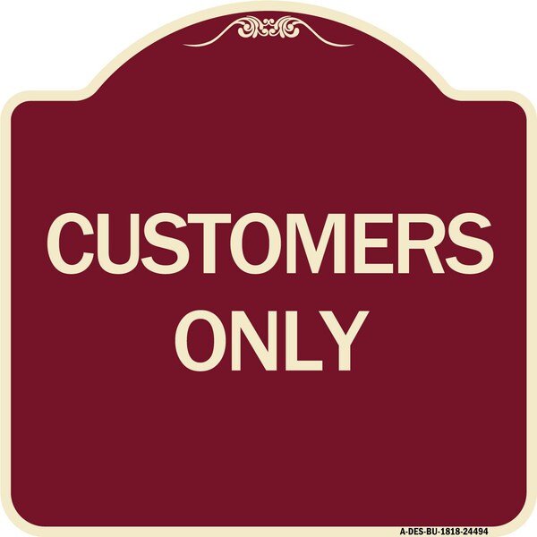 Designer Series Sign-Customers Only, Burgundy Heavy-Gauge Aluminum Sign, 18" x 18", BU-1818-24494